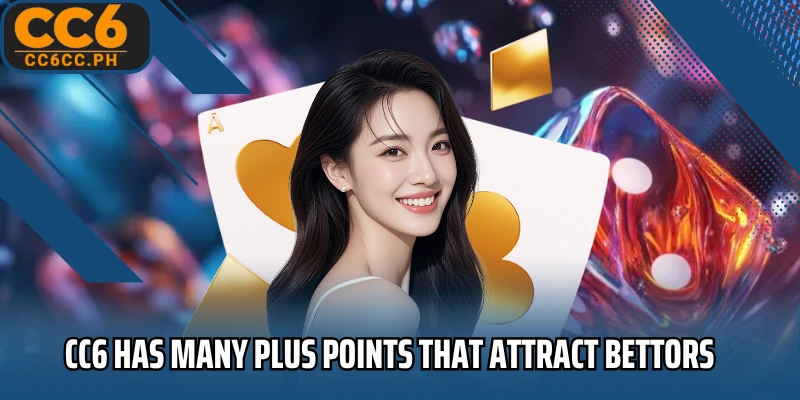 CC6 has many plus points that attract bettors