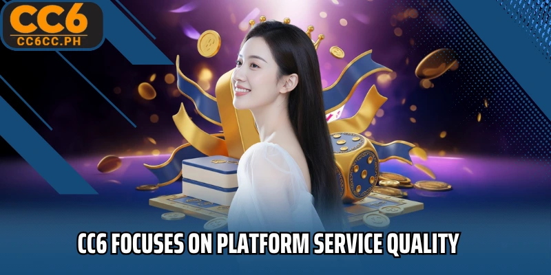 CC6 focuses on platform service quality