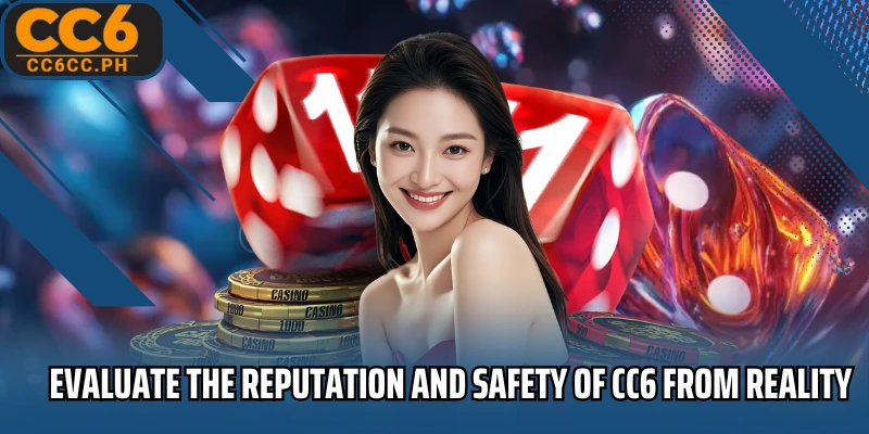 Evaluate the reputation and safety of CC6 from reality