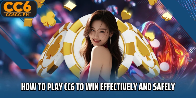 How to play CC6 to win