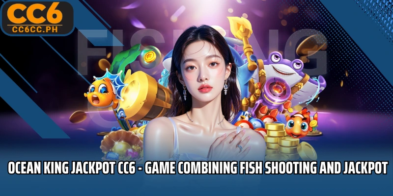 Ocean King Jackpot CC6