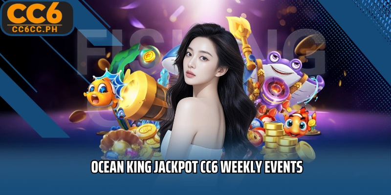 Ocean King Jackpot CC6 Weekly Events
