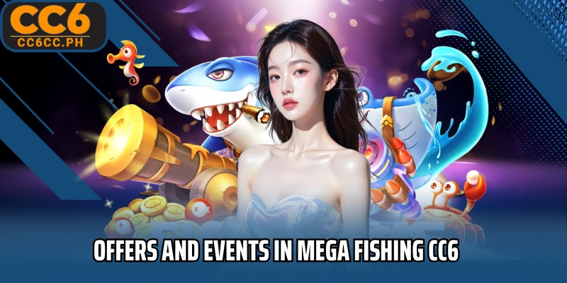 Offers and events in Mega Fishing CC6
