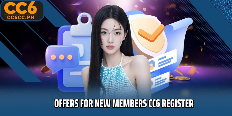 Offers for new members CC6 Register