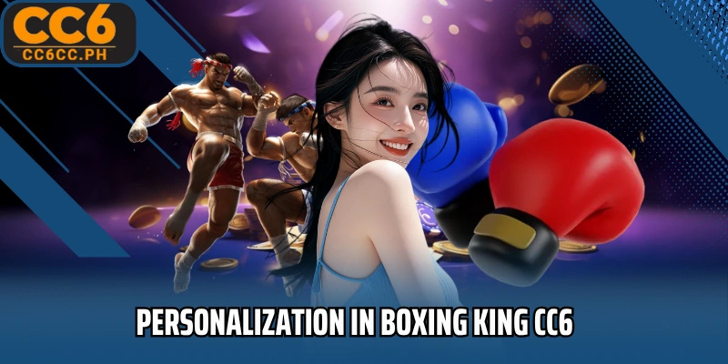 Personalization in Boxing King CC6