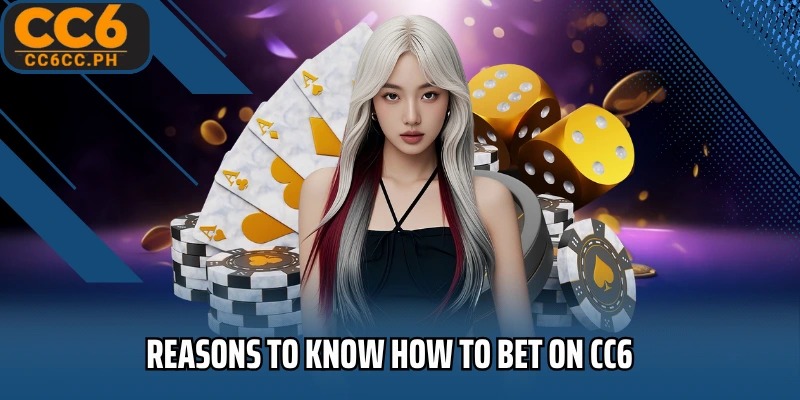 Reasons to know How to bet on CC6