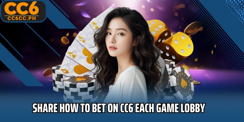 Share How to bet on CC6 each game lobby