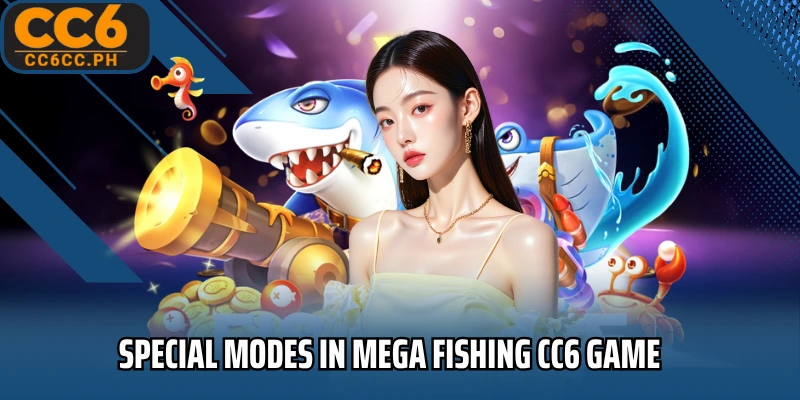 Special modes in Mega Fishing CC6 game
