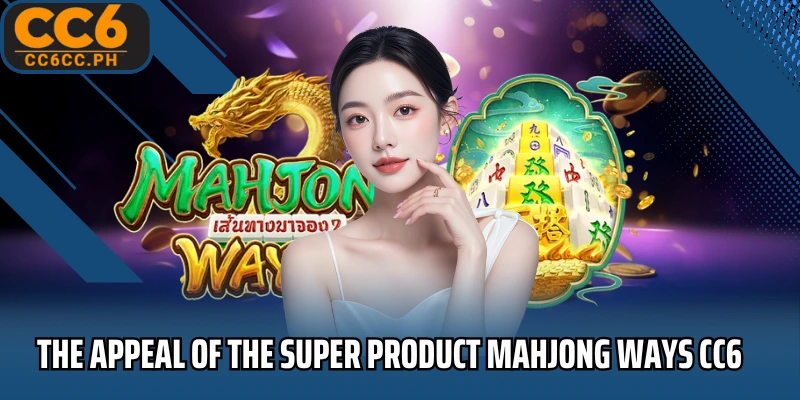 The appeal of the super product Mahjong Ways CC6
