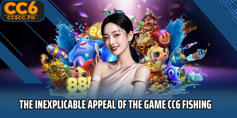 The inexplicable appeal of the game CC6 Fishing