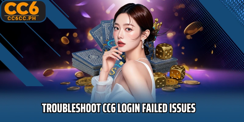 Troubleshoot CC6 Login Failed Issues