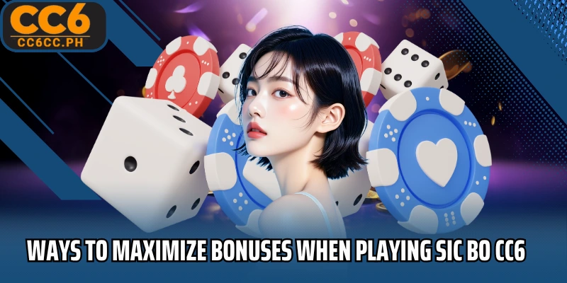 Ways to maximize bonuses when playing Sic Bo CC6