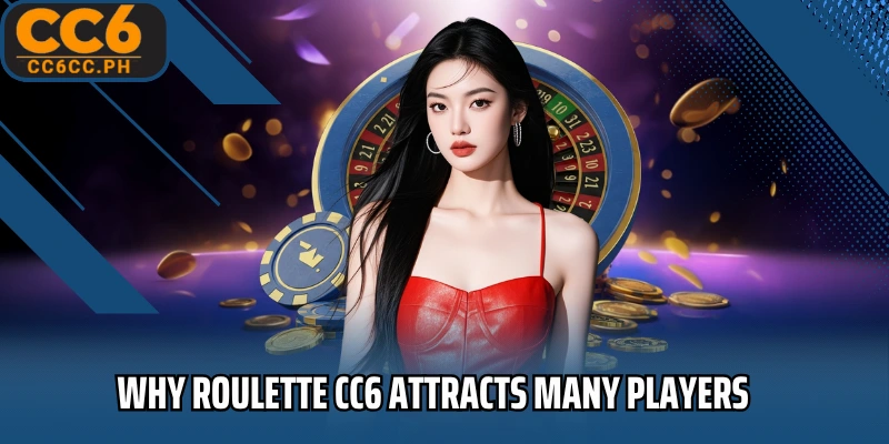 Why Roulette CC6 Attracts Many Players