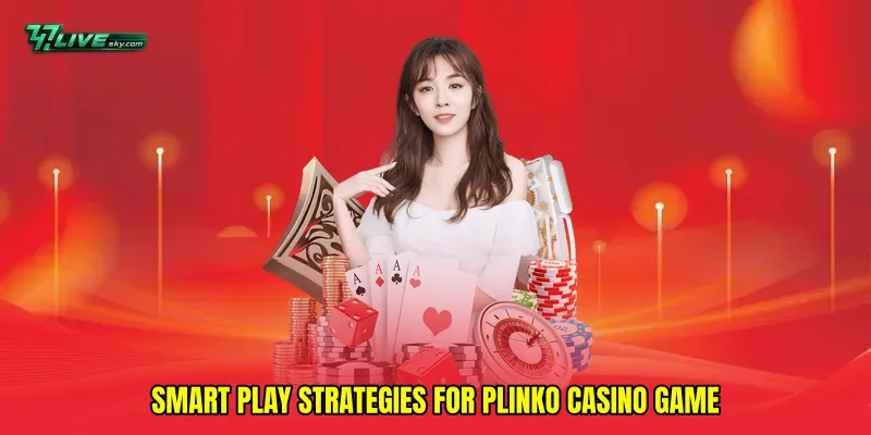 Smart play strategies for Plinko casino game