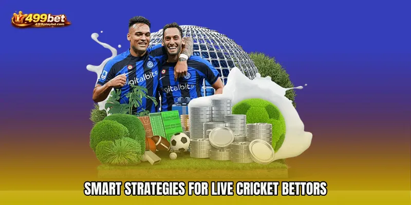 Smart strategies for live cricket bettors