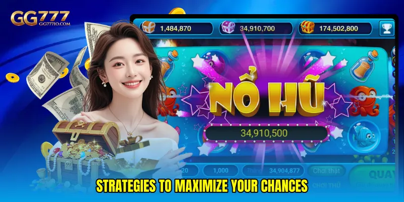 Strategies to Maximize Your Chances