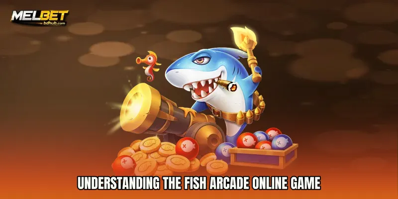 Understanding the Fish Arcade online game