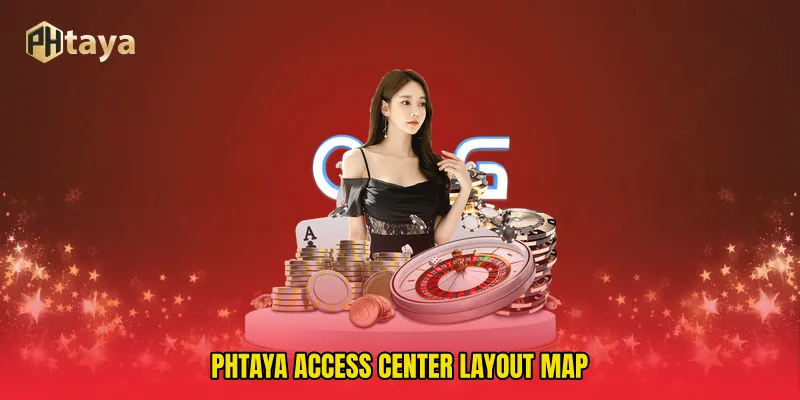 PHTAYA access center Layout Map
